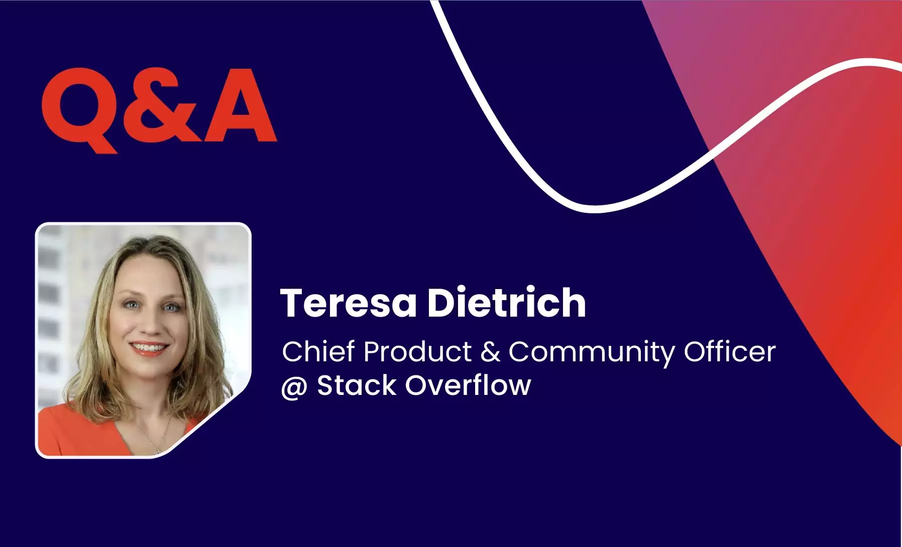 Q&A with Teresa Dietrich, Chief Product and Community Officer @ Stack Overflow