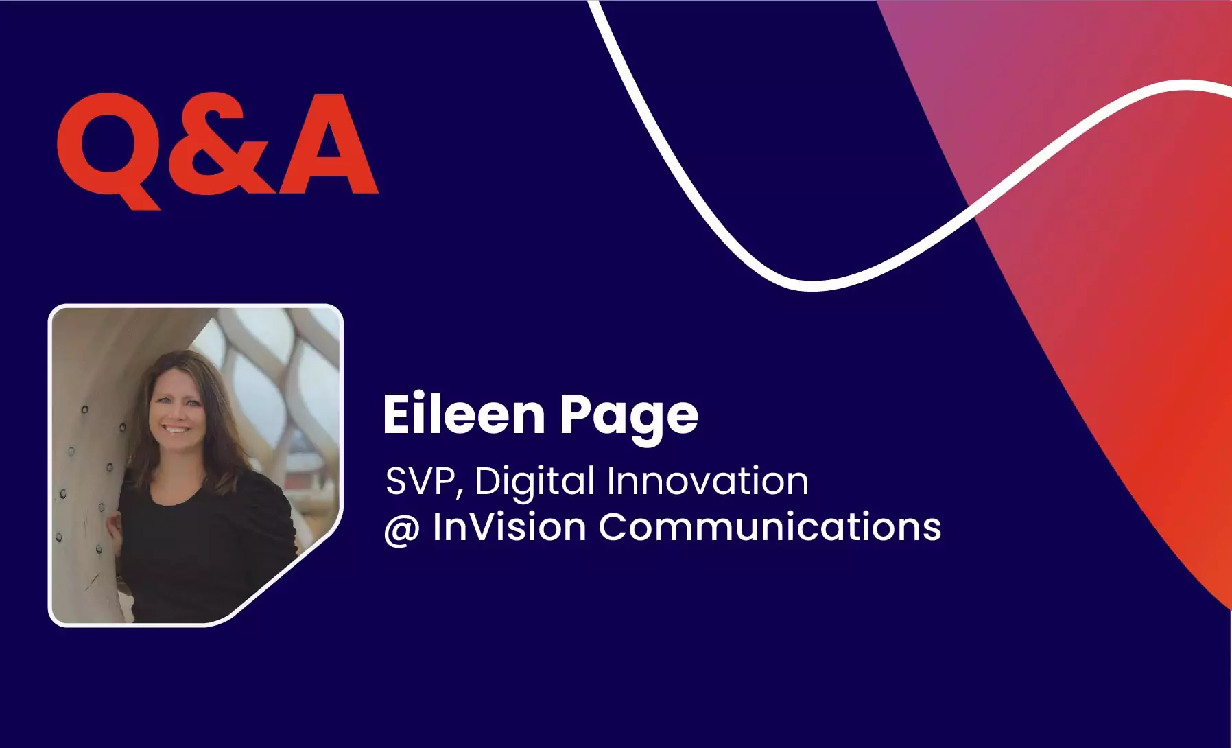 Q&A with Eileen Page, SVP, Digital Innovation @ InVision Communications